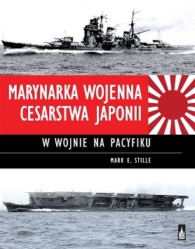 Marynarka Wojenna Cesarstwa Japonii w wojnie na Pacyfiku Stille Mark E.