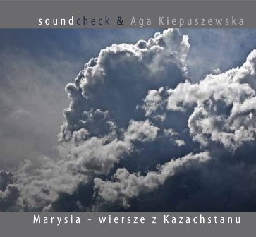 Marysia - wiersze z Kazachstanu Soundcheck, Kiepuszewska Aga
