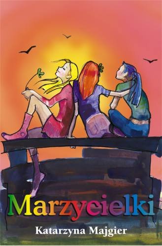 Marzycielki. Dzienniki Ani zuch. Tom 2 Majgier Katarzyna