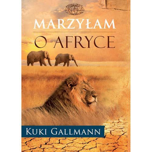 Marzyłam o Afryce Gallmann Kuki