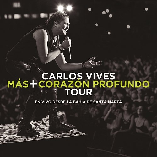 Más + Corazón Profundo Tour: En Vivo Desde la Bahía de Santa Marta Carlos Vives