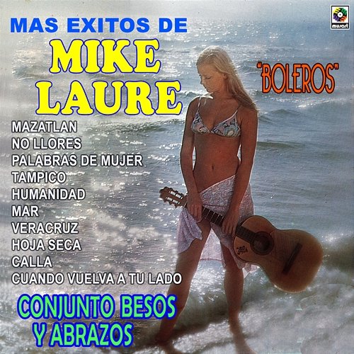 Mas Exitos De Mike Laure: Boleros Conjunto Besos y Abrazos