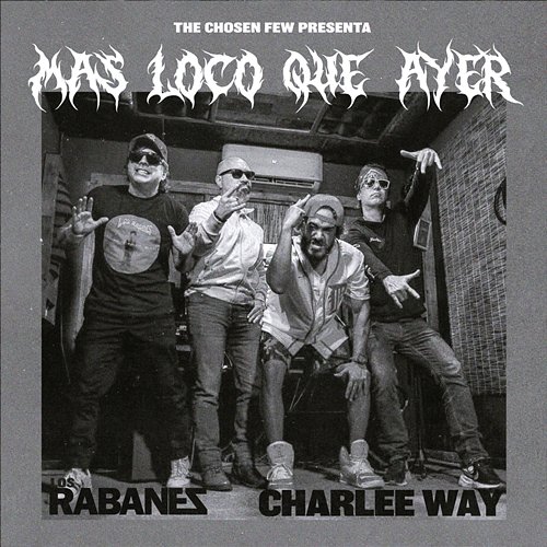 Mas Loco Que Ayer Charlee Way, Los Rabanes & The Chosen Few