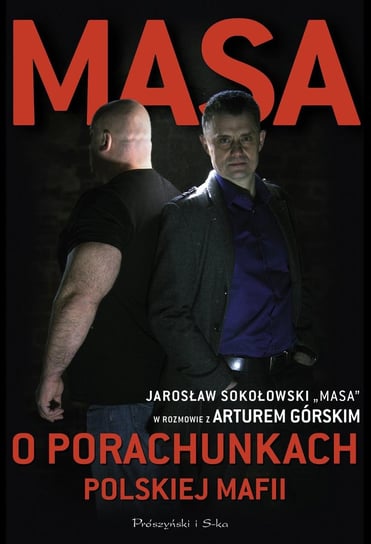 Masa o porachunkach polskiej mafii Górski Artur, Sokołowski Jarosław