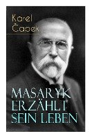 Masaryk erzählt sein Leben Capek Karel