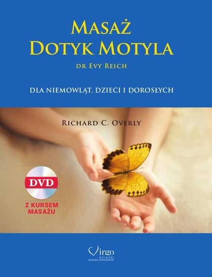 Masaż. Dotyk Motyla dr Evy Reich dla niemowląt dzieci, i dorosłych + CD Overly Richard C.