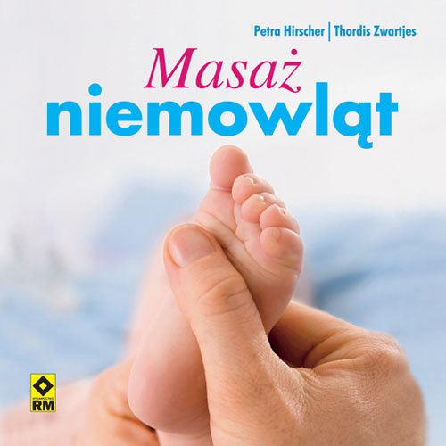 Masaż niemowląt Zwartjes Thordis, Hirscher Petra