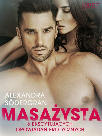 Masażysta - 6 ekscytujących opowiadań erotycznych Sodergran Alexandra