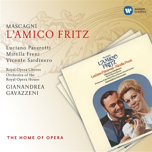 Mascagni: L'amico Fritz, Act 3 Scene 3: "O amore, o bella luce del core" (Fritz) Luciano Pavarotti, Orchestra Of The Royal Opera House, Covent Garden, Gianandrea Gavazzeni