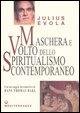 Maschera e volto dello spiritualismo contemporaneo Evola Julius