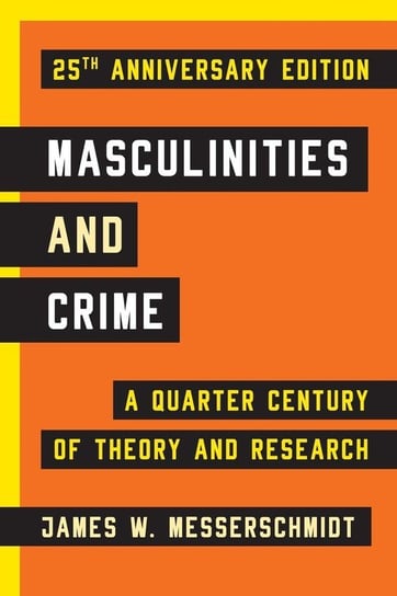 Masculinities and Crime Messerschmidt James W