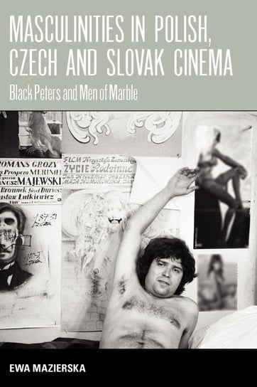 Masculinities in Polish, Czech and Slovak Cinema Mazierska Ewa