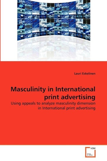 Masculinity in International print advertising Eskelinen Lauri