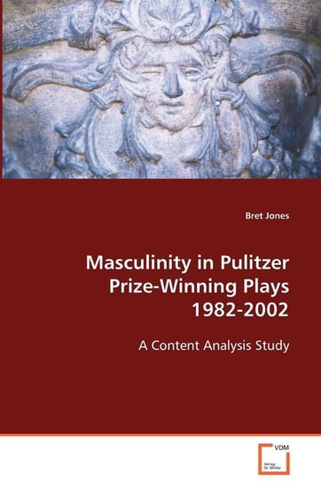 Masculinity in Pulitzer Prize-Winning Plays 1982-2002 Jones Bret