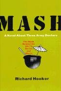 MASH: A Novel about Three Army Doctors Hooker Richard