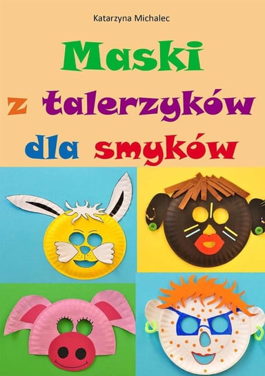 Maski z talerzyków dla smyków Michalec Katarzyna