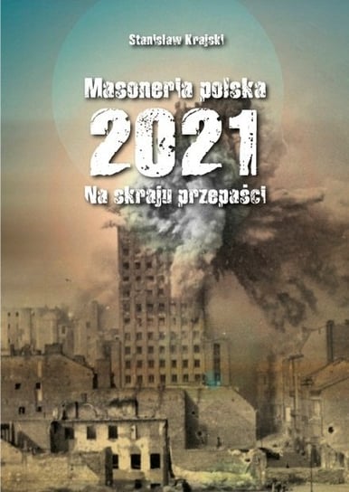 Masoneria polska 2021. Na skraju przepaści Krajski Stanisław