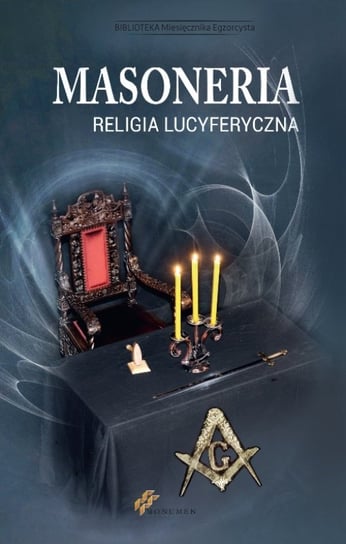 Masoneria. Religia Lucyferyczna Monumen Sp. z o.o.