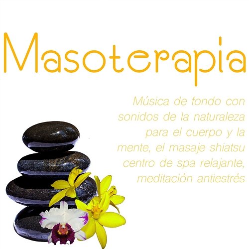 Masoterapia - Música de fondo con sonidos de la naturaleza para el cuerpo y la mente, el masaje shiatsu centro de spa relajante, meditación antiestrés Recuperación del cuerpo y el alma