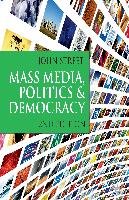Mass Media, Politics and Democracy Street John