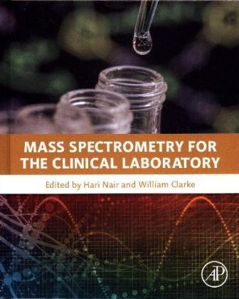 Mass Spectrometry for the Clinical Laboratory Elsevier Ltd. Oxford