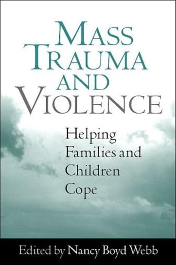 Mass Trauma and Violence: Helping Families and Children Cope Opracowanie zbiorowe