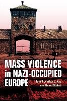 Mass Violence in Nazi-Occupied Europe Kay Alex Stahel J.