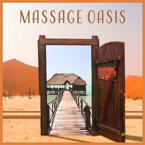 Massage Oasis: Slow Life, Mindful New Age Ambient, Art of Deep Relaxation, Spa Treatments, Healing Power Various Artists