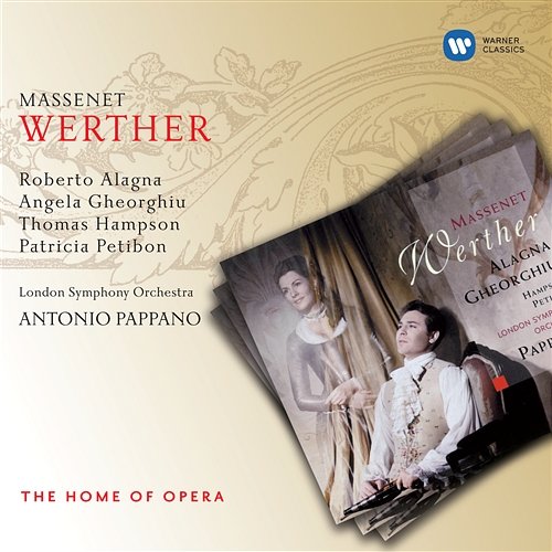 Massenet: Werther Patricia Petibon, Roberto Alagna, Angela Gheorghiu, Thomas Hampson, London Symphony Orchestra & Antonio Pappano
