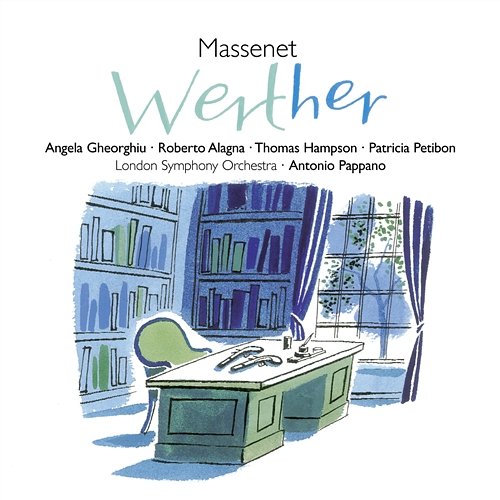 Massenet: Werther Antonio Pappano, Roberto Alagna, Angela Gheorghiu, Thomas Hampson & London Symphony Orchestra