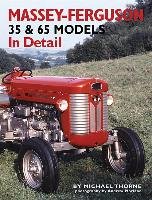 Massey-Ferguson 35 & 65 Models in Detail Thorne Michael