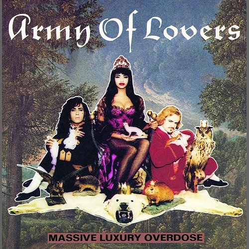 Massive Luxury Overdose Army Of Lovers