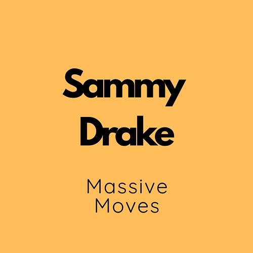 Massive Moves Sammy Drake