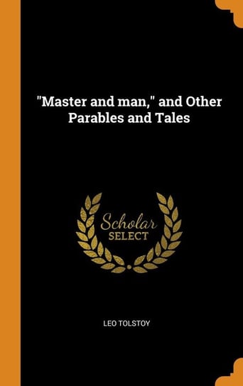"Master and man," and Other Parables and Tales Tolstoy Leo