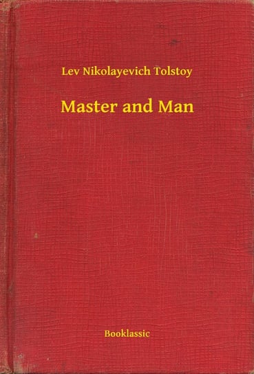 Master and Man Tolstoy Leo Nikolayevich