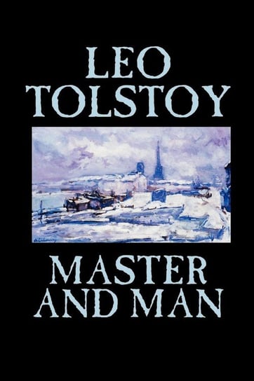 Master and Man by Leo Tolstoy, Fiction, Classics Tolstoy Leo