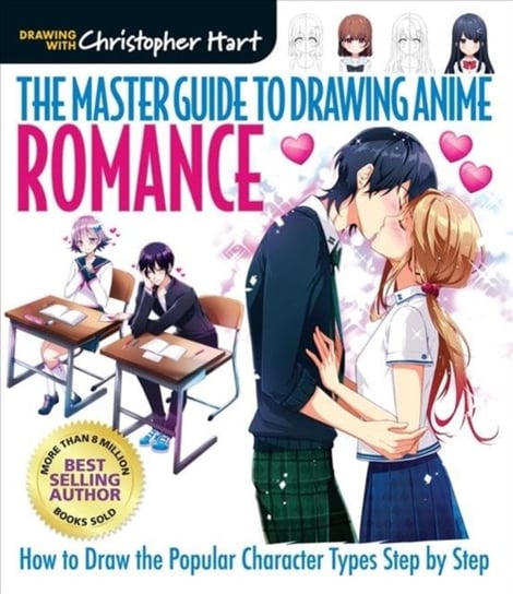 Master Guide to Drawing Anime, The. Romance. How to Draw the Popular Character Types Step by Step Hart Christopher