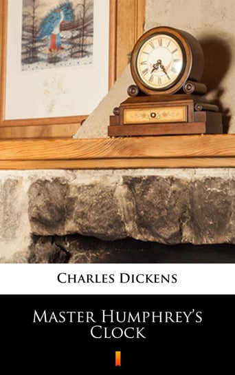 Master Humphrey’s Clock Dickens Charles