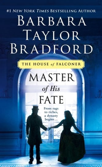 Master of His Fate: A House of Falconer Novel Barbara Taylor Bradford