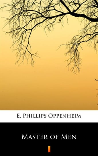Master of Men Edward Phillips Oppenheim