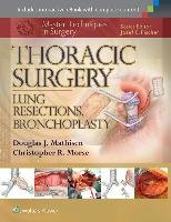 Master Techniques in Surgery: Thoracic Surgery: Lung Resections, Bronchoplasty Mathisen Douglas J., Morse Christopher