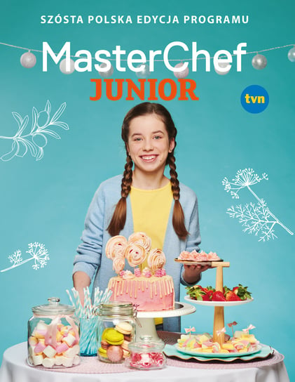 MasterChef Junior. Szósta polska edycja programu Opracowanie zbiorowe