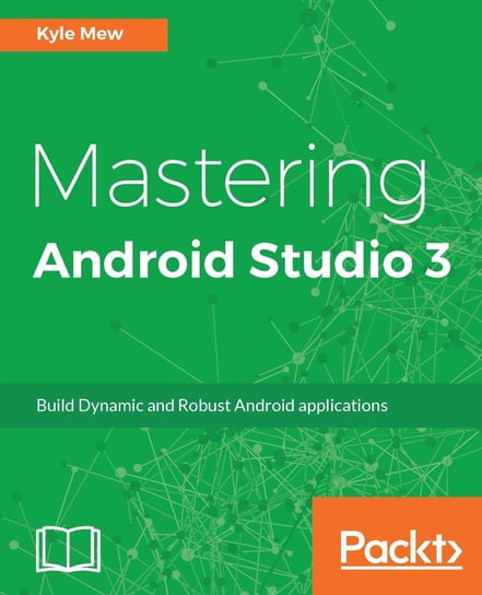 Mastering Android Studio 3 Kyle Mew