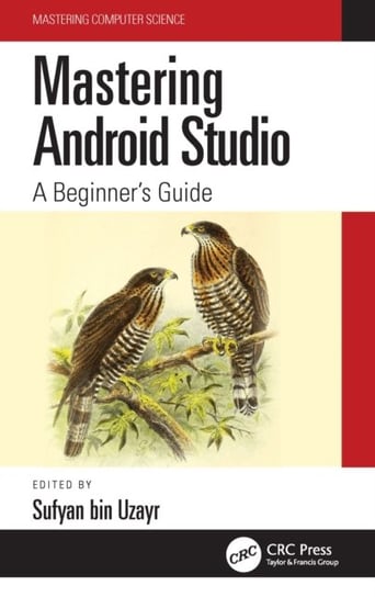 Mastering Android Studio: A Beginner's Guide Sufyan bin Uzayr