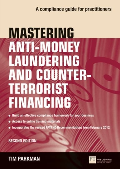 Mastering Anti-Money Laundering and Counter-Terrorist Financing: A complaince guide for practitioner Tim Parkman