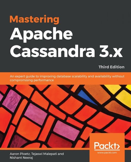 Mastering Apache Cassandra 3.x Aaron Ploetz, Tejaswi Malepati, Nishant Neeraj
