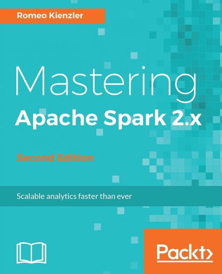 Mastering Apache Spark 2.x - Second Edition - ebook epub Romeo Kienzler