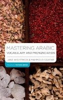Mastering Arabic Vocabulary and Pronunciation Wightwick Jane, Gaafar Mahmoud