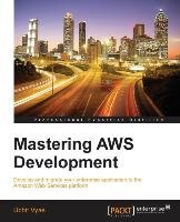 Mastering AWS Development Vyas Uchit