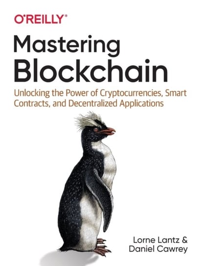 Mastering Blockchain: Unlocking the Power of Cryptocurrencies, Smart Contracts, and Decentralized Ap Opracowanie zbiorowe
